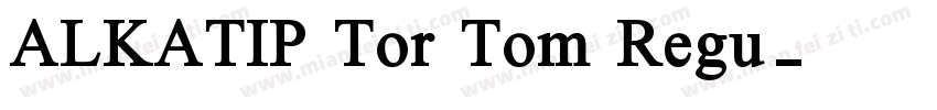 ALKATIP Tor Tom Regu字体转换